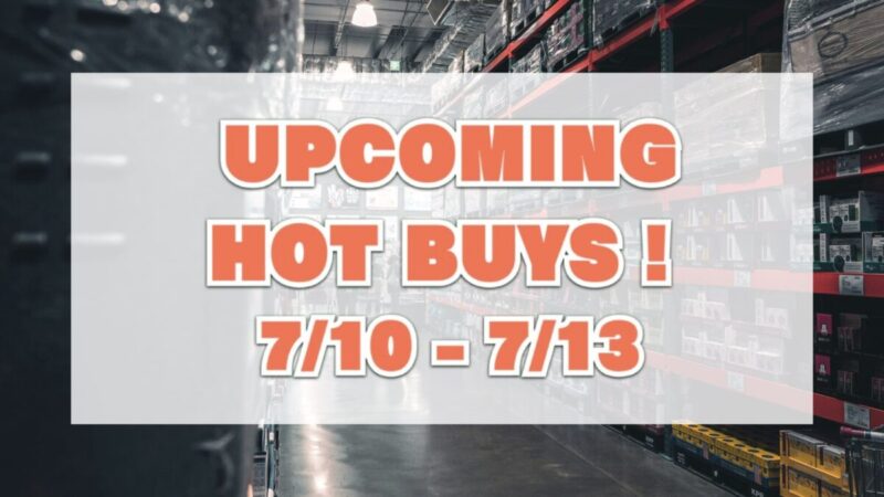 UP COMING HOT BUY!(コストコ大注目の特別割引商品)7月10日〜7月13日